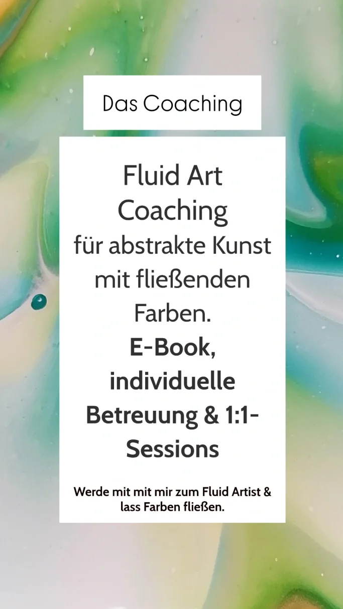 Fluid Art und Acrylic Pouring Coaching. Loslassen und entspannen. Fluid Art Coaching für abstrakte Kunst mit fließenden Farben. E-Book und individuelle Sessions.